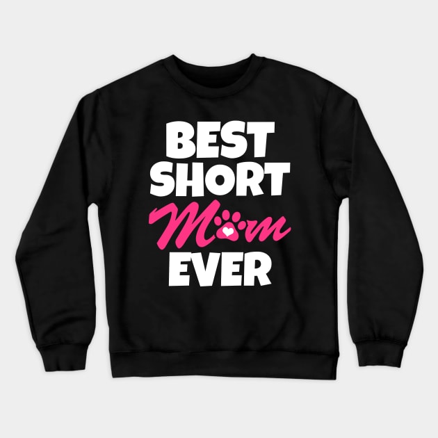 Best Short Mom Ever Crewneck Sweatshirt by WorkMemes